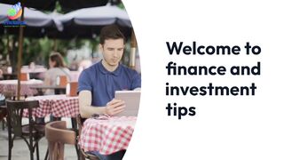 Well come to finance and investment tips
