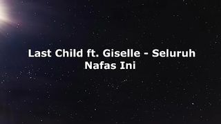Seluruh Nafas Ini - Last Child ft Giselle (Lirik Lagu)
