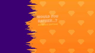 Would You Rather..._ Animals Edition #2