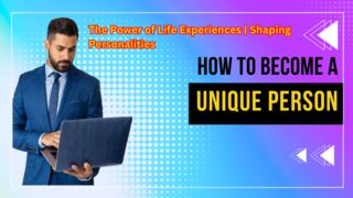 The Power of Life Experiences | Shaping Personalities