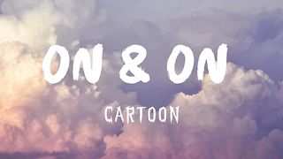 Cartoon - ON & ON (LYRICS)