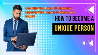 Unveiling the Heart of Character Exploring the Impact of Values and Beliefs