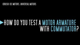 Broken Electric Motor? HOW TO Test If A Motor Armature With Commutator Is Damaged