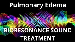 Pulmonary Edema_Sound therapy session_Sounds of nature