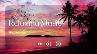 Most Relaxing Jazz Music - State of Mind (Relaxing Music Volume 1)