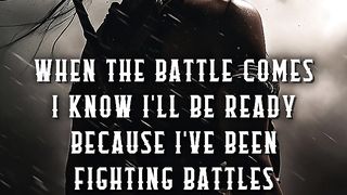 When The Battle Comes I Know I'll Be Ready
