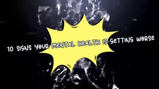 10 Signs Your Mental Health is Getting Worse