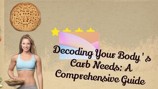 Decoding Your Body's Carb Needs: A Comprehensive Guide
