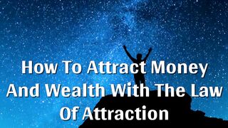 How To Attract Money And Wealth With Law Of Attraction _ Money Affirmations For Wealth And Abundance
