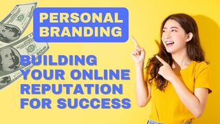 Personal Branding: Building Your Online Reputation for Success.