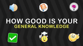 How Good is Your General Knowledge