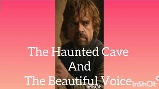 The Haunted Cave And The Beautiful Voice