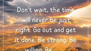 Don't wait