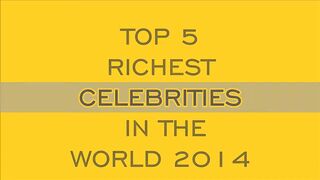Top 5 Richest Celebrities in the World 2014