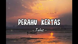 Perahu Kertas - Tulus (lyrics)