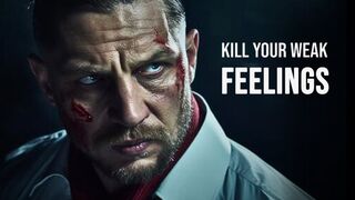 KILL YOUR WEAK FEELINGS. FIGHT THROUGH THE FEAR - Motivational Speech