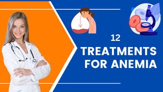 12 Anemia Treatment Options: What You Need to Know