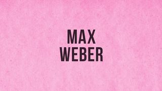 SOCIOLOGY - Max Weber