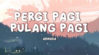 Pergi Pagi Pulang Pagi - Armada (Lirik)