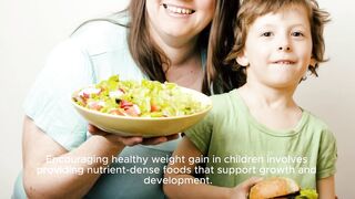 Promoting healthy weight gain in children Nutrient-rich foods and strategies