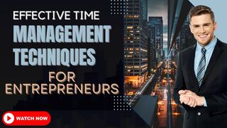 "Effective Time Management Techniques for Entrepreneurs.