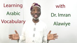 Learning Arabic Vocabulary with Dr Imran Alawiye Lesson
