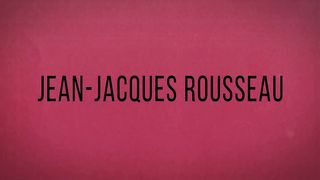 POLITICAL THEORY – Jean-Jacques Rousseau