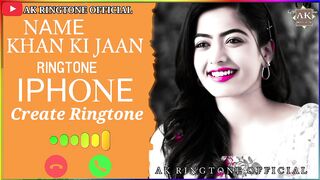 Iphone ringtone best Khan ki jaan name ki Ringtone Ak Ringtone official