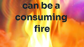 love of God can be a consuming fire