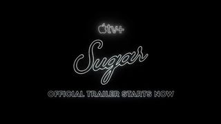 Sugar — Official Trailer - Apple TV+