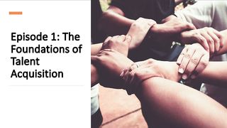 The Foundations of Talent Acquisition