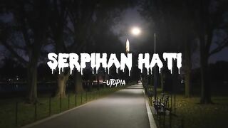 Serpihan Hati - Utopia (Lyrics)