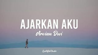 Ajarkan Aku - Arvian Dwi (Lirik)