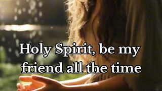 Holy spirit be my friend