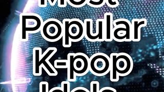 Top 10 Most Popular K-Pop Idols In The World 2024