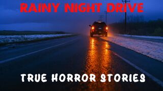 4 Rainy Night Driving True Horror Stories | scary stories