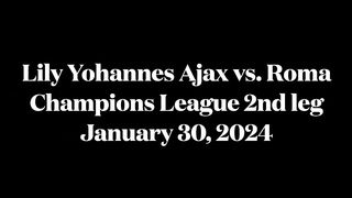 Lily Yohannes Ajax vs Roma - Champions League match Highlights - 1_30_24