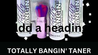 TOTALLY BANGIN' TANER