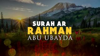 Surah Ar Rahman by Abu Ubayda