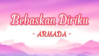 BEBASKAN DIRIKU - ARMADA (LIRIK)