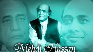 Mehdi Hassan khan sahab song
