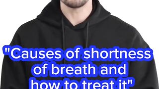 "Causes of shortness of breath and how to treat it"