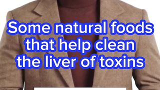 Some natural foods that help clean the liver of toxins