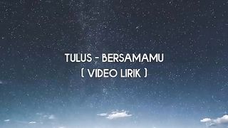 Tulus - Bersamamu (Lirik)