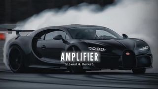 Amplifier ( Slowed & Reverb ) - Imran Khan