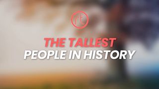 The Tallest People in History | How Do They Live their lives
