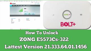 How To Unlock ZONG E5573Cs-322 Lattest Version Free