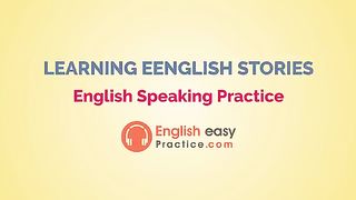 Practice speaking English with an English story | Fun English stories