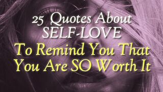 25 Quotes About Self-Love To Remind You That You