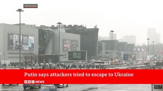Vladimir Putin claims Moscow attackers caught 'trying to escape towards Ukraine